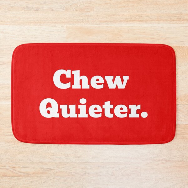 Item preview, Please Chew Quieter Polite Humor Design designed and sold by WakeNBake-Tees.