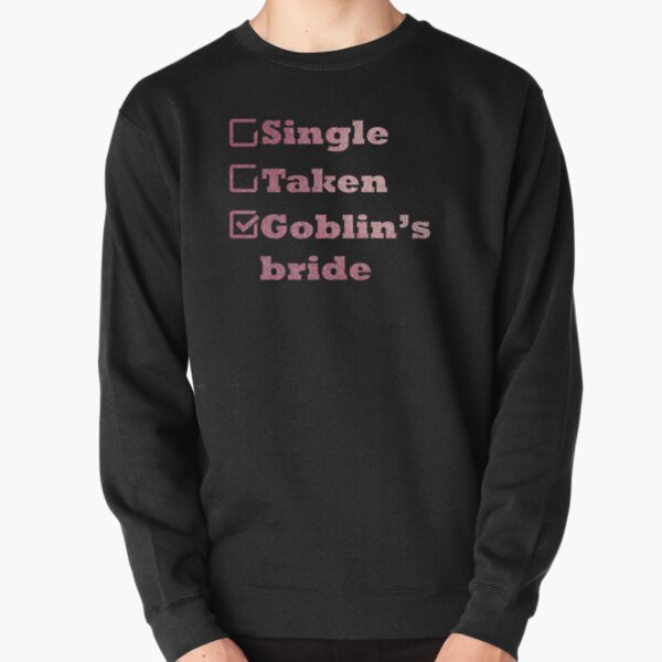 Single Taken Goblin's Bride Rose Gold Pullover Sweatshirt