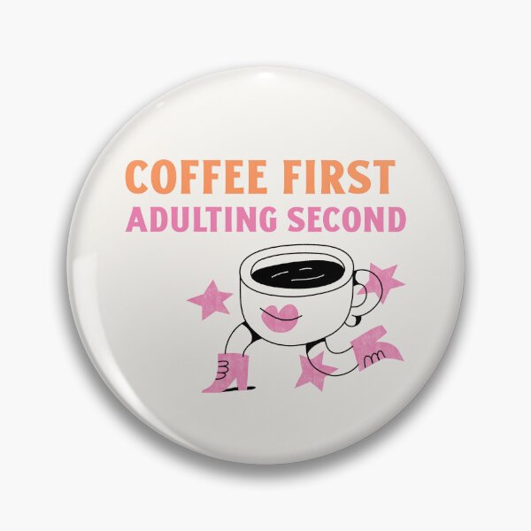 Item preview, Coffee First, Adulting Second: Priorities in Order designed and sold by Bold & Brewed.