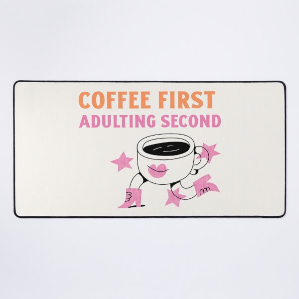 Item preview, Coffee First, Adulting Second: Priorities in Order designed and sold by Bold & Brewed.
