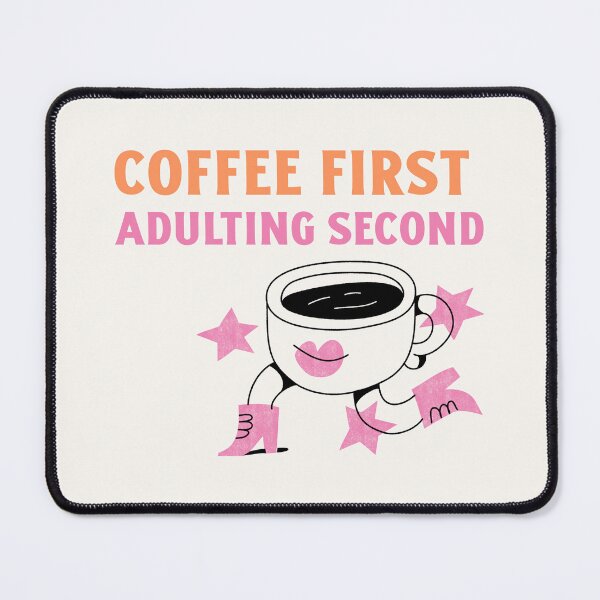Item preview, Coffee First, Adulting Second: Priorities in Order designed and sold by Bold & Brewed.