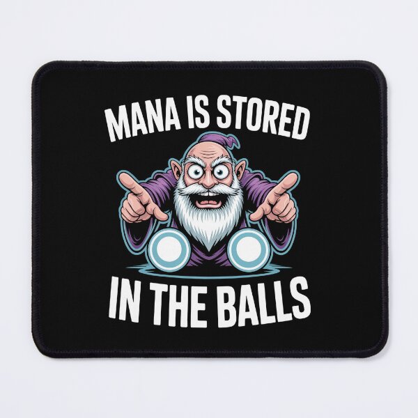 Item preview, Mana is Stored in The Balls - A bold and absurd wizard meme design for RPG gamers, DnD players, fantasy lovers and anyone who lives for chaotic magic humor. designed and sold by ZyziowskyArt.