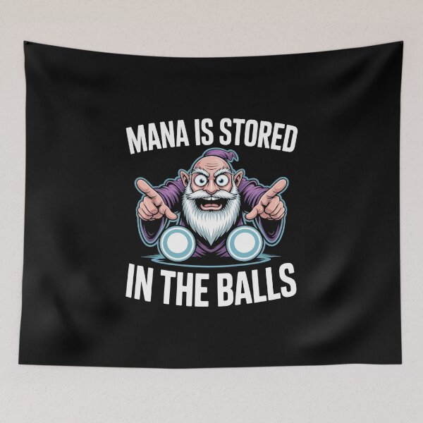 Item preview, Mana is Stored in The Balls - A bold and absurd wizard meme design for RPG gamers, DnD players, fantasy lovers and anyone who lives for chaotic magic humor. designed and sold by ZyziowskyArt.