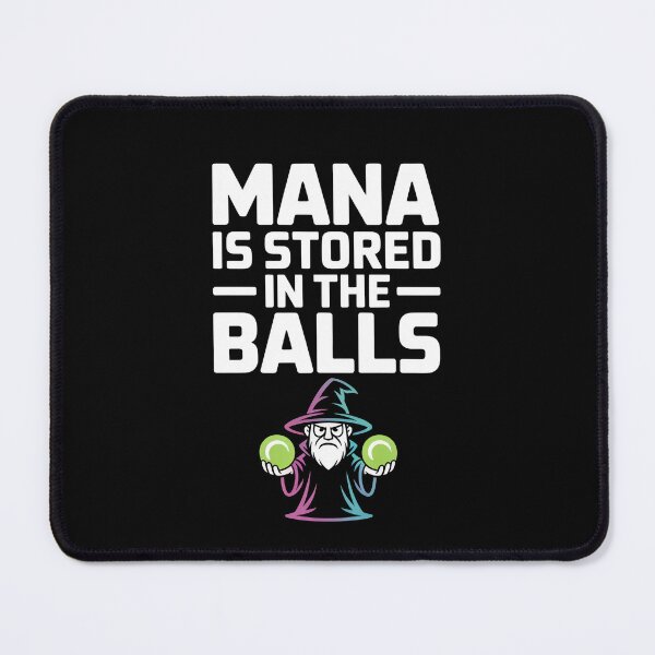 Item preview, Mana is Stored in The Balls - A bold and absurd wizard meme design for RPG gamers, DnD players, fantasy lovers and anyone who lives for chaotic magic humor. designed and sold by ZyziowskyArt.