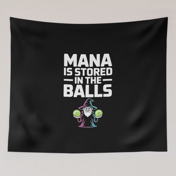 Item preview, Mana is Stored in The Balls - A bold and absurd wizard meme design for RPG gamers, DnD players, fantasy lovers and anyone who lives for chaotic magic humor. designed and sold by ZyziowskyArt.