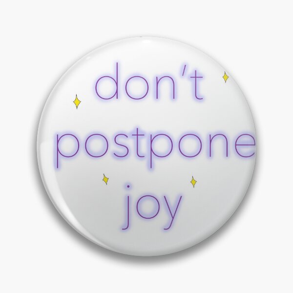 Item preview, don’t postpone joy designed and sold by delicate wallflower .