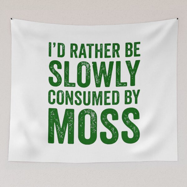 Item preview, i'd rather be slowly consumed by moss designed and sold by Markon22.