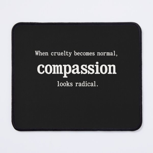 Item preview, Cruelty Becomes Normal Compassion Looks Radical designed and sold by faridman.