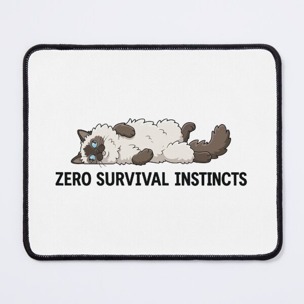 Item preview, Zero Survival Instincts 100 Percent Fluff Ragdoll Cat designed and sold by Petzzz.