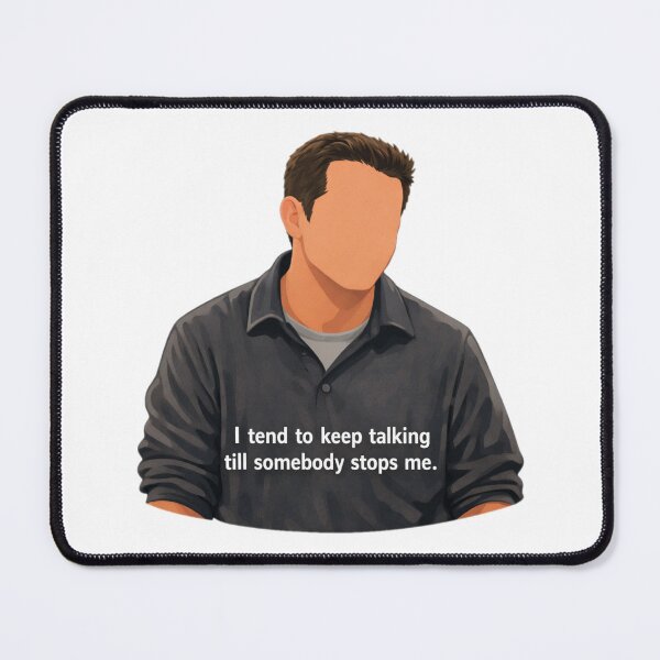Item preview, Chandler Bing quote Friends designed and sold by spidercolapinto.