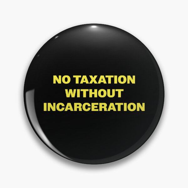 Item preview, No Taxation without Incarceration designed and sold by eldram.