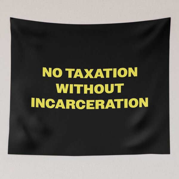 Item preview, No Taxation without Incarceration designed and sold by eldram.