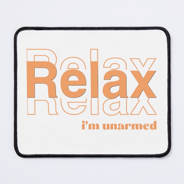 Item preview, Relax I'm unarmed designed and sold by ahmeddesigne.