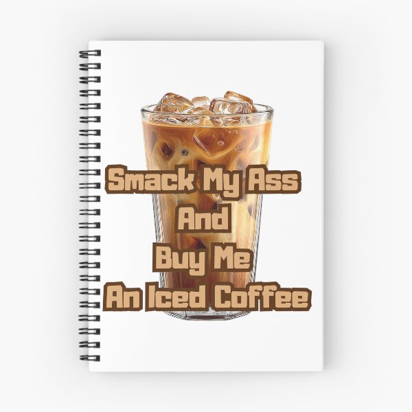 Item preview, Smack My Ass And Buy Me An Iced Coffee designed and sold by Jusiasw.