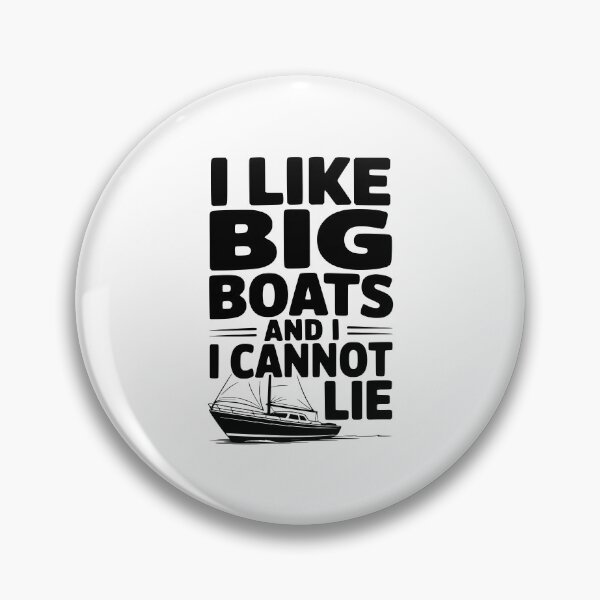 Item preview, I Like Big Boats and I Cannot Lie designed and sold by Frank Ring.