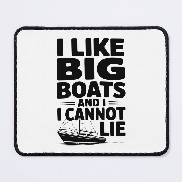 Item preview, I Like Big Boats and I Cannot Lie designed and sold by Frank Ring.