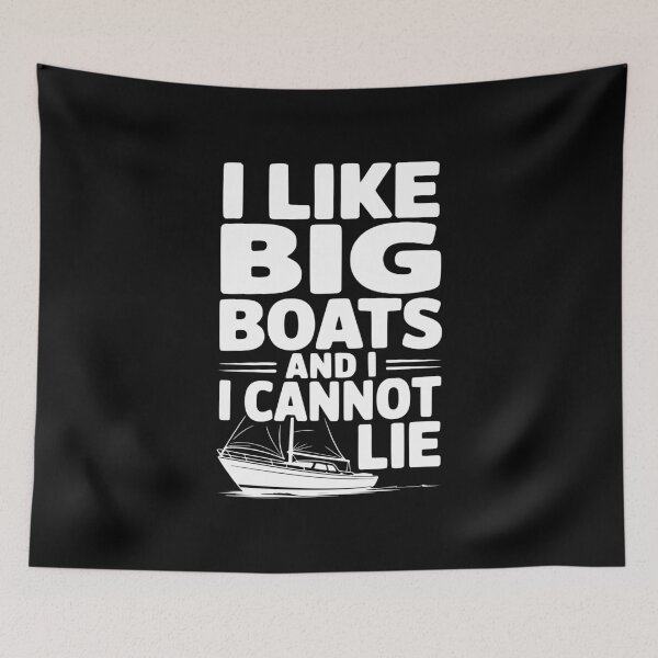 Item preview, I Like Big Boats and I Cannot Lie designed and sold by Frank Ring.