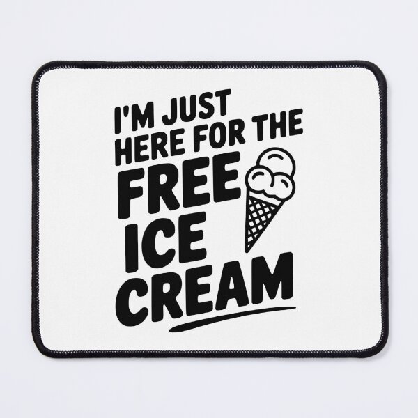 Item preview, I'm Just Here for the Free Ice Cream designed and sold by Frank Ring.