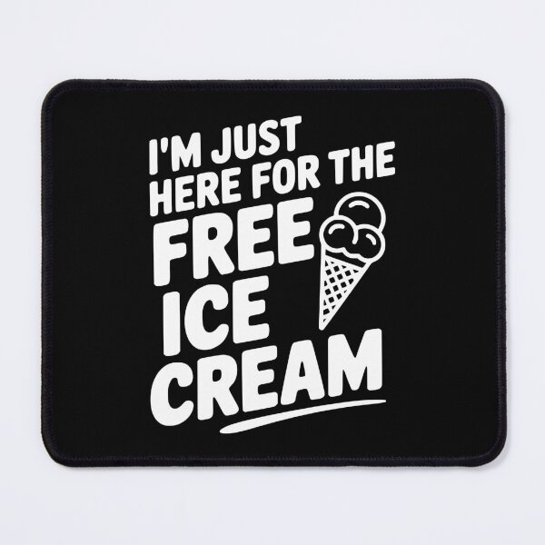 Item preview, I'm Just Here for the Free Ice Cream designed and sold by Frank Ring.