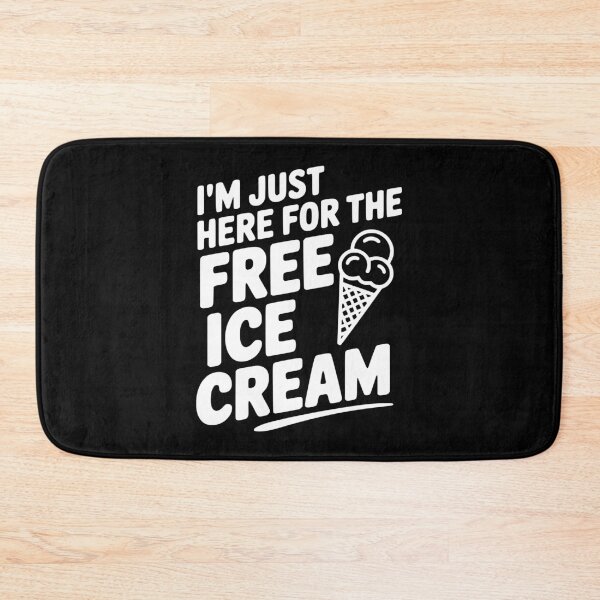 Item preview, I'm Just Here for the Free Ice Cream designed and sold by Frank Ring.