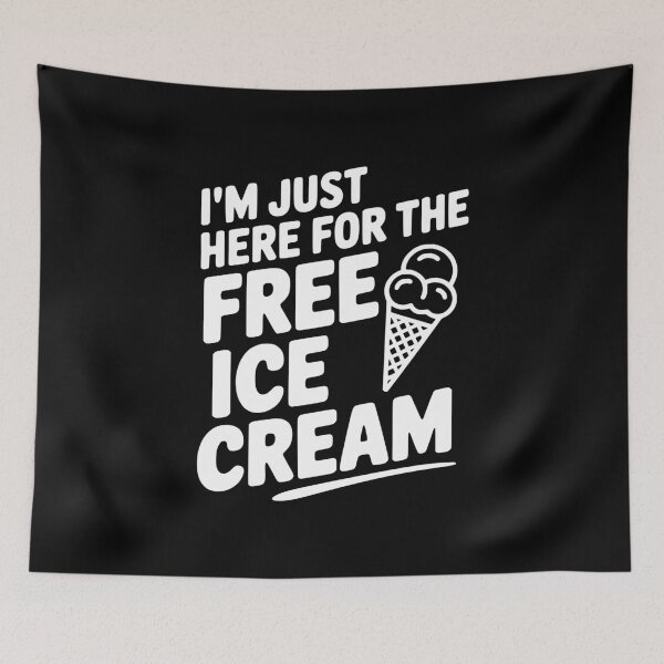 Item preview, I'm Just Here for the Free Ice Cream designed and sold by Frank Ring.
