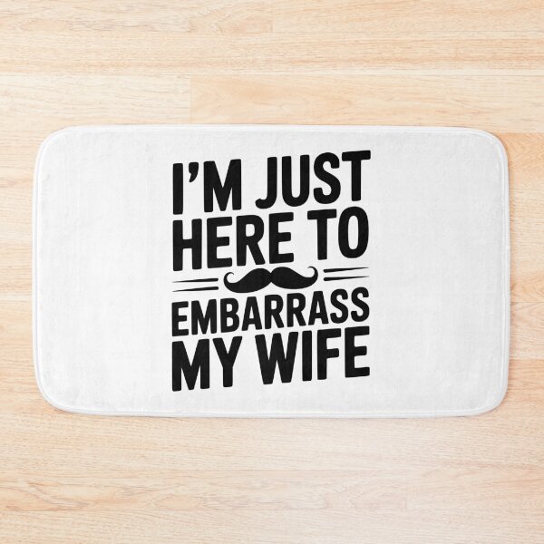 Item preview, I'm Just Here to Embarrass My Wife designed and sold by Frank Ring.