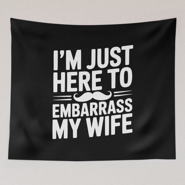 Item preview, I'm Just Here to Embarrass My Wife designed and sold by Frank Ring.