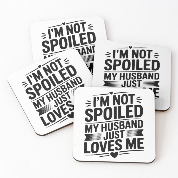 Item preview, I'm Not Spoiled My Husband Just Loves Me designed and sold by Frank Ring.