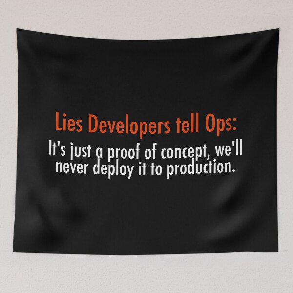 Item preview, Lies Developers Tell Ops: It's just a proof of concept, we'll never deploy it to production designed and sold by unixorn.