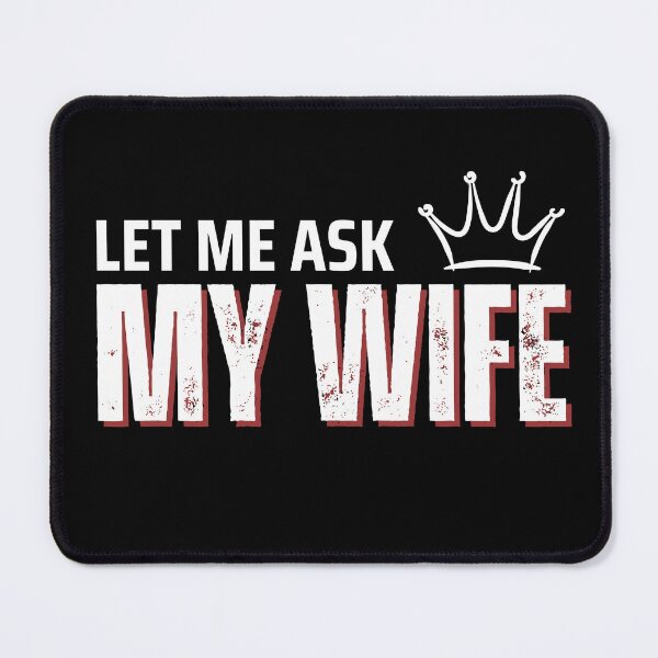 Item preview, Let Me Ask My Wife – Funny Husband Marriage Humor with Crown designed and sold by JB-designstudio.