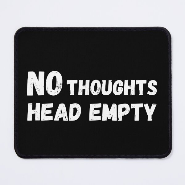Item preview, No Thoughts Head Empty – Minimalist Funny Quote designed and sold by Still_Mind.