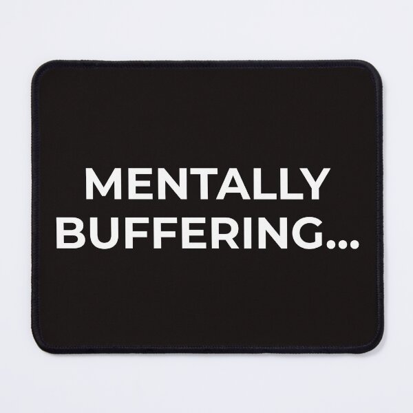 Item preview, Mentally Buffering… – Funny Brain Loading Quote designed and sold by lowenergyclubco.