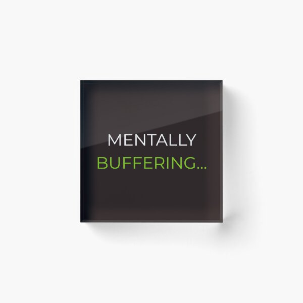 Item preview, Mentally Buffering… – Funny Brain Loading Quote designed and sold by lowenergyclubco.