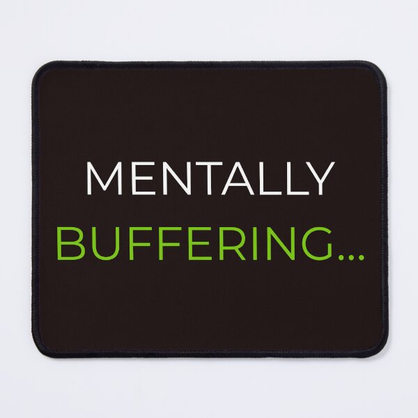Item preview, Mentally Buffering… – Funny Brain Loading Quote designed and sold by lowenergyclubco.
