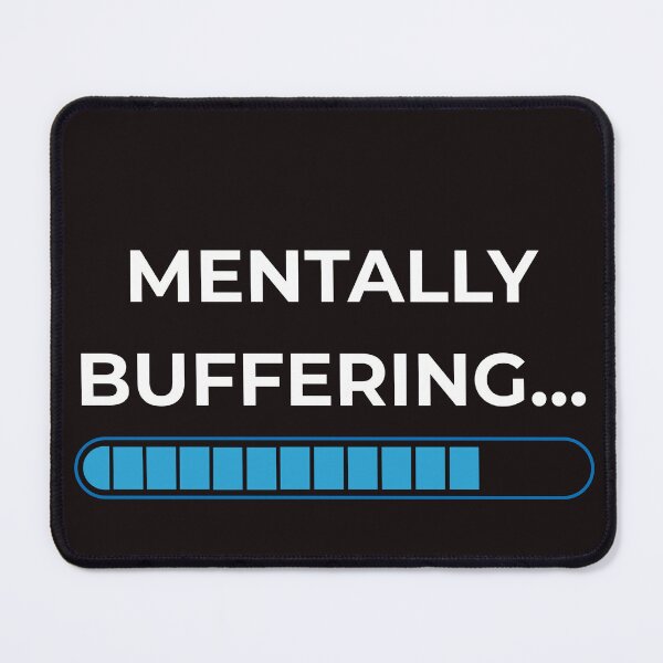 Item preview, Mentally Buffering… – Funny Brain Loading Quote designed and sold by lowenergyclubco.