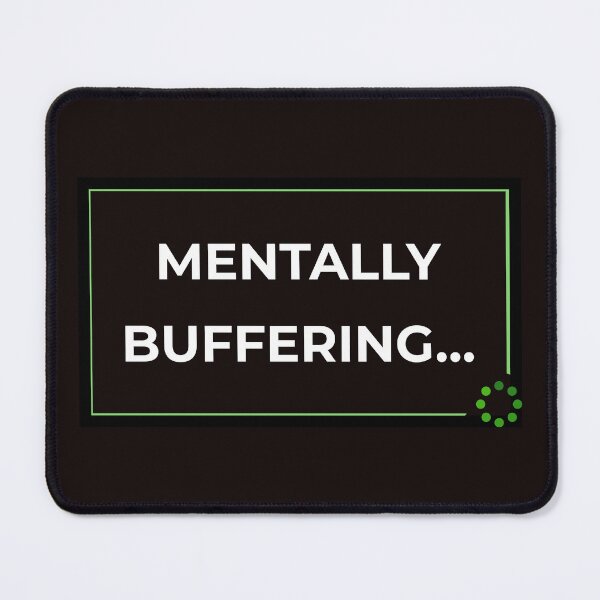 Item preview, Mentally Buffering… – Funny Brain Loading Quote designed and sold by lowenergyclubco.