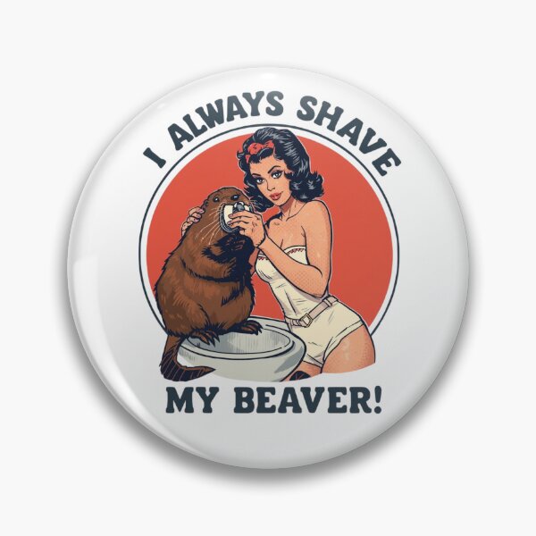 Item preview, I always shave my beaver! designed and sold by NicMacTees.