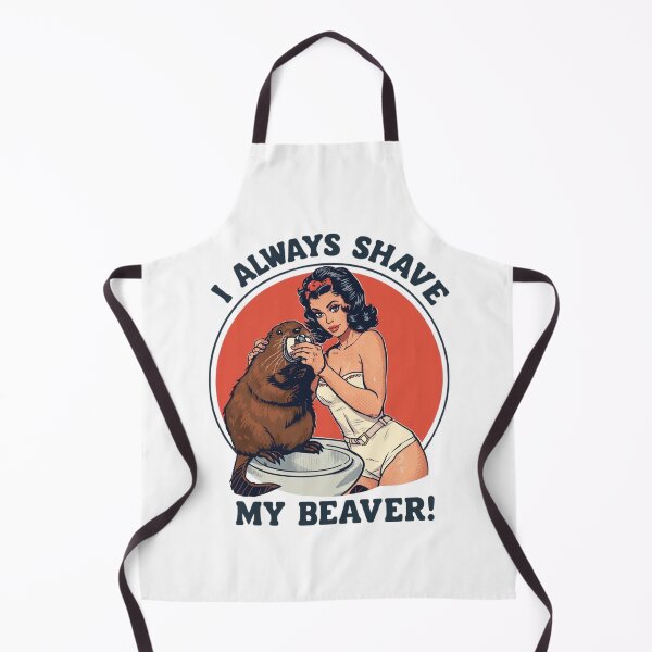 Item preview, I always shave my beaver! designed and sold by NicMacTees.
