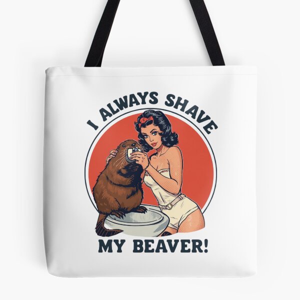 Item preview, I always shave my beaver! designed and sold by NicMacTees.
