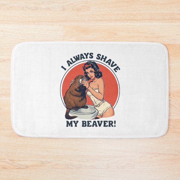 Item preview, I always shave my beaver! designed and sold by NicMacTees.