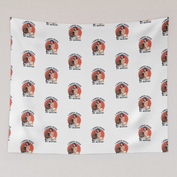Item preview, I always shave my beaver! designed and sold by NicMacTees.