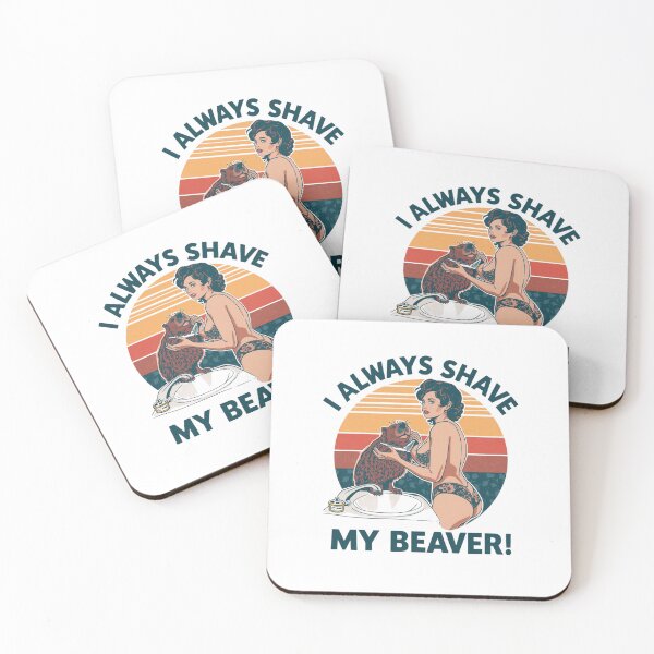 Item preview, I always shave my beaver! designed and sold by NicMacTees.