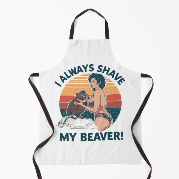 Item preview, I always shave my beaver! designed and sold by NicMacTees.