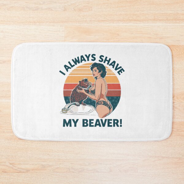 Item preview, I always shave my beaver! designed and sold by NicMacTees.