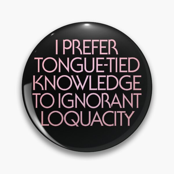 Item preview, I prefer tongue-tied knowledge to ignorant loquacity. v.2 designed and sold by x1brett.