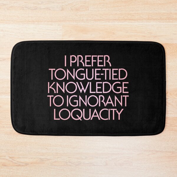 Item preview, I prefer tongue-tied knowledge to ignorant loquacity. v.2 designed and sold by x1brett.