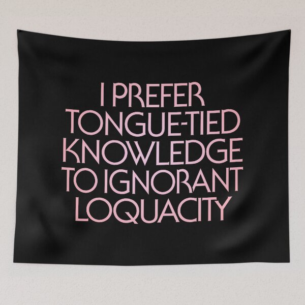 Item preview, I prefer tongue-tied knowledge to ignorant loquacity. v.2 designed and sold by x1brett.