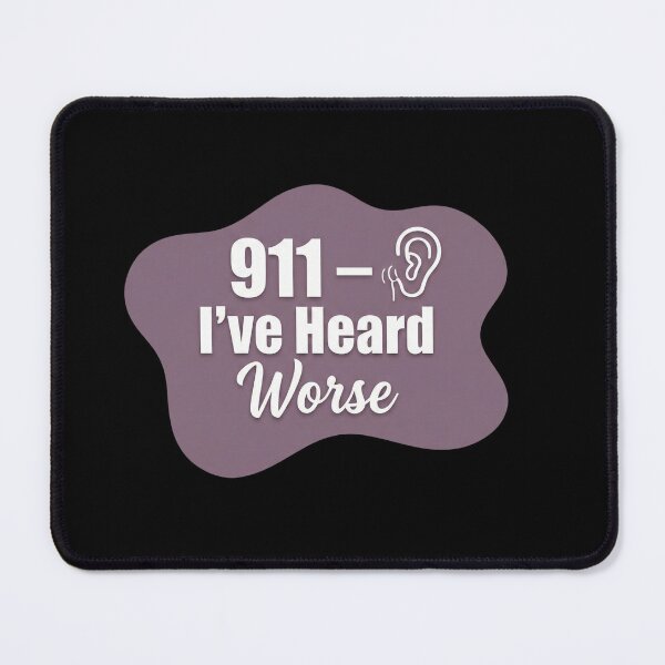 Item preview, 911 I've heard worse | 911 Dispatcher designed and sold by SocialStaticz.