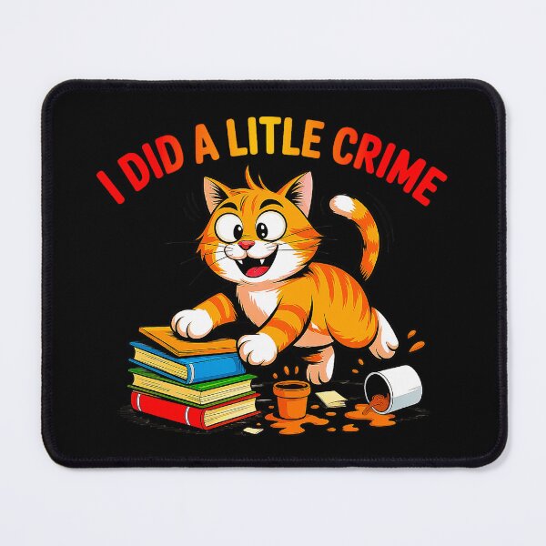 Item preview, I Did A Little Crime Funny Cat designed and sold by Amanda's Factory.