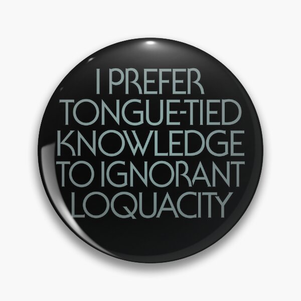 Item preview, I prefer tongue-tied knowledge to ignorant loquacity. v.3 designed and sold by x1brett.